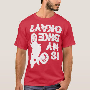 Dirt Bike Racing Biking Biker Funny is m'n bike T-shirt