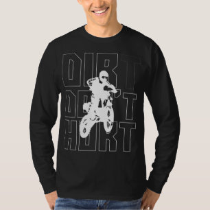 Dirt Don't Hurt Bike Motorcross Enduro T-shirt