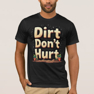 Dirt Don't Hurt T-shirt