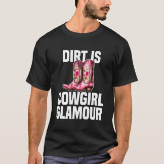 Dirt Is Cowgirl Glamour Westerne Paardenrenners 9 T-shirt