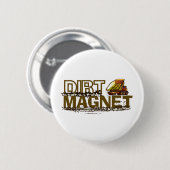 Dirt Magnet Ronde Button 5,7 Cm (Voorkant /achterkant)