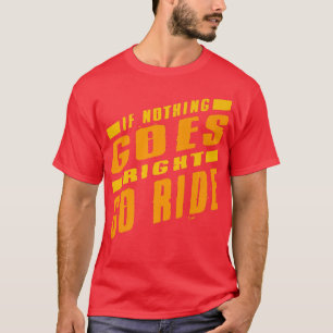 Dirtbike Als er niets goed gaat, ga dan naar Super T-shirt