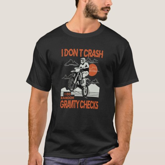Dirtbike Motocross Crash Random Gravity Checks Dir T-shirt (Voorkant)