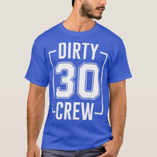 Dirty 30 Crew 30th Birthday Squad Funny B-Day T-shirt