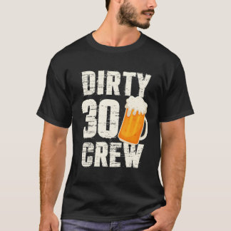 Dirty 30 Crew Drink Beers Wine Py T-shirt
