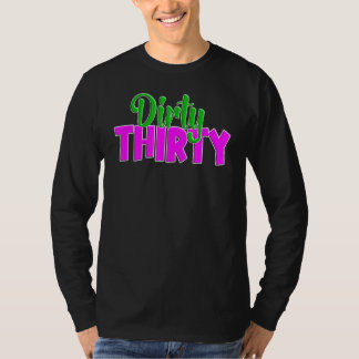 Dirty 30 en Flirty Happy 30th Birthday Koop me een T-shirt