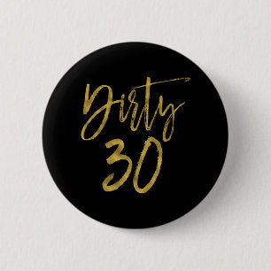 Dirty 30 Gold Foil Verjaardag Button