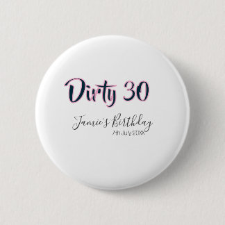 Dirty 30 happy birthday name date pink gray callig ronde button 5,7 cm