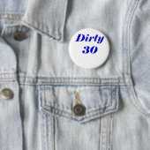 Dirty 30 ronde button 5,7 cm (In situ)