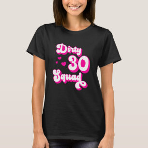 Dirty 30 Squad - 30 jaar oud ontwerp van Bestie Gr T-shirt