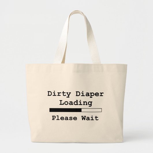 Dirty Diaper Loading... Een ogenblik geduld Grote Tote Bag (Voorkant)
