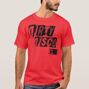 Dirty Disco club T-shirt