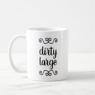 "Dirty Large"-mok Koffiemok
