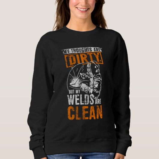 DIRTY THOUGHTS CLEAN WELDS Welders Welding Trui (Voorkant)