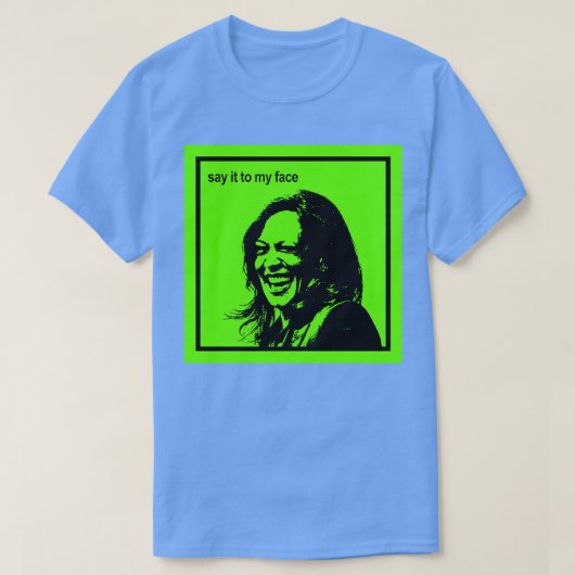 Dis-le à mon visage Kamala est petite TShirt 1 (Design devant)