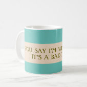 Dis que je suis bizarre Mug (Devant gauche)