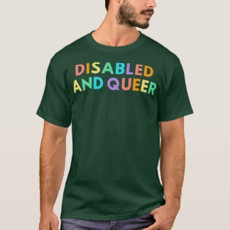 Disabled and queer t-shirt
