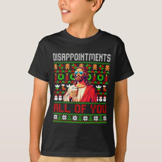 Disapintments All Of You Jesus Christmas Ugly Swea T-shirt (Voorkant)