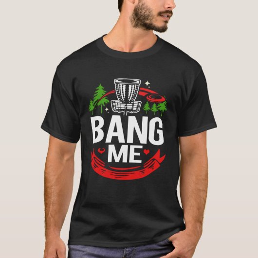 Disc Golf Bang Me T-shirt (Voorkant)