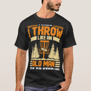 Disc Golf Ik weet dat ik als een oude man gooi pro T-shirt