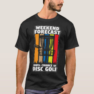 Disc Golf Weekend Forecast 100 Kans op Disc Golf T-shirt