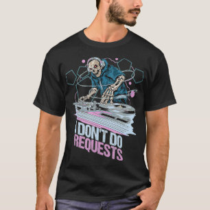 Disc Jockey DJ Sound Guy Platenspeler Jock I Dont T-shirt