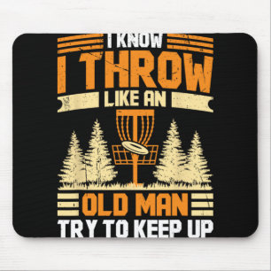 Discgolf, ik weet dat ik als een oude man gooi, pr muismat
