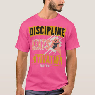 Discipline beats Motivation Alletime T-shirt