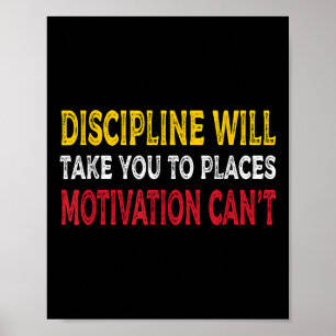 Discipline brengt je naar plaatsen waar motivatie poster