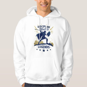Discipline Creëert Legenden Hoodie – Motiverend