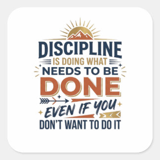 Discipline is doen wat er gedaan moet wordenMotiva Vierkante Sticker