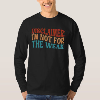 Disclaimer Ik ben niet voor de zwakken Retro Groov T-shirt
