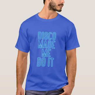 Disco heeft me dit laten doen jongen t-shirt