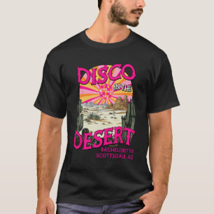 Disco In The Desert Team Bruid Scottsdale Bachelor T-shirt
