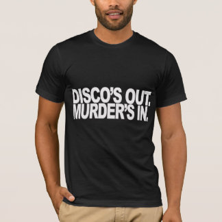 Disco is uit. Moord is binnen. T-shirt