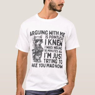 Discussie Met Mij Is Zinloos Wasbeer Sarcasme T-shirt