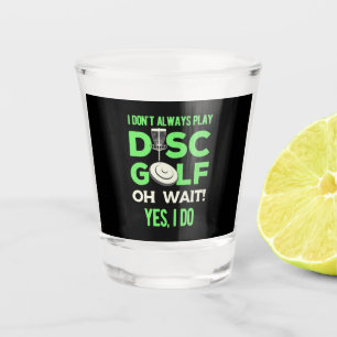 Disk Golf Player Ik speel niet altijd de Golf va Shot Glas