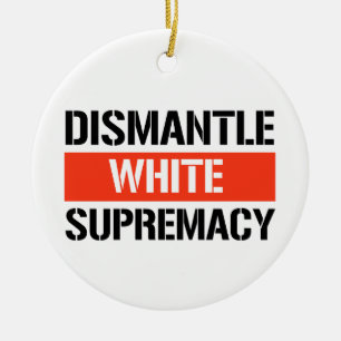 Dismantle White Supremacy Keramisch Ornament
