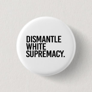 Dismantle White Supremacy Ronde Button 3,2 Cm