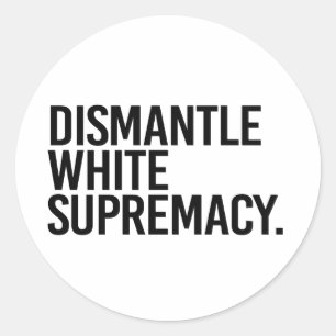 Dismantle White Supremacy Ronde Sticker