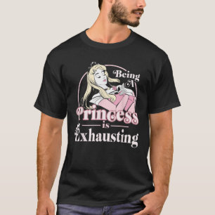Disney Doornroosje Een prinses Zijn Is Uitputtend T-shirt