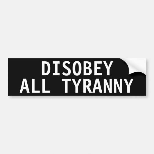 DISOBEY ALL TYRANNY BUMPERSTICKER (Voorkant)
