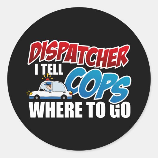Dispatch I Tell Cops Where To Go Ronde Sticker (Voorkant)