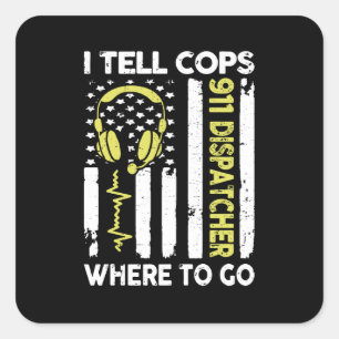 Dispatch I Tell Cops Where To Go Vierkante Sticker