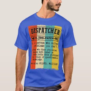 Dispatcher Dictionary Definition Funny T-shirt