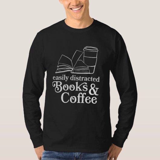 Distracted By Books And Coffee   Book T-shirt (Voorkant)