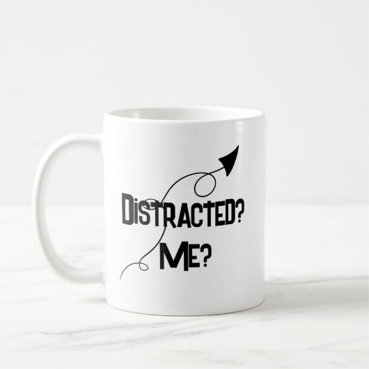 Distracted? Me? ADHD Funny Mug (Gauche)