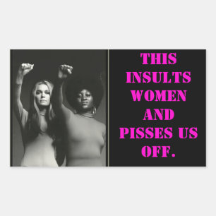 DIT BELEDIGT VROUWEN EN MAAKT ONS KWAAD. RECHTHOEKIGE STICKER