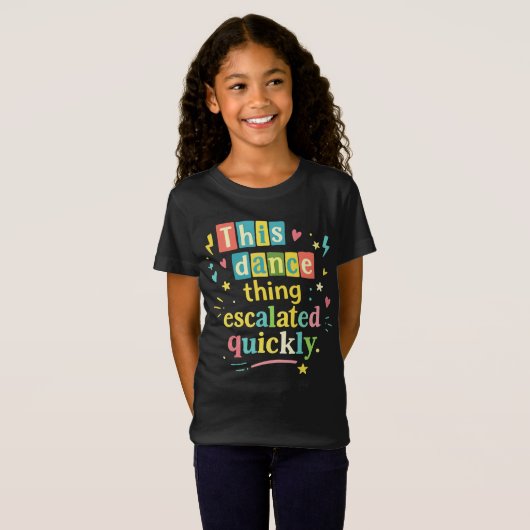 Dit dansgedoe escaleerde snel t-shirt (Voorkant volledig)