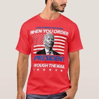 Dit gebeurt wanneer u een President bestelt. T-shirt